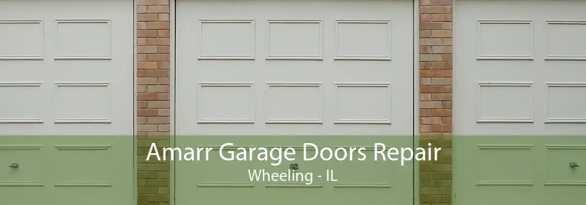 Amarr Garage Doors Repair Wheeling - IL