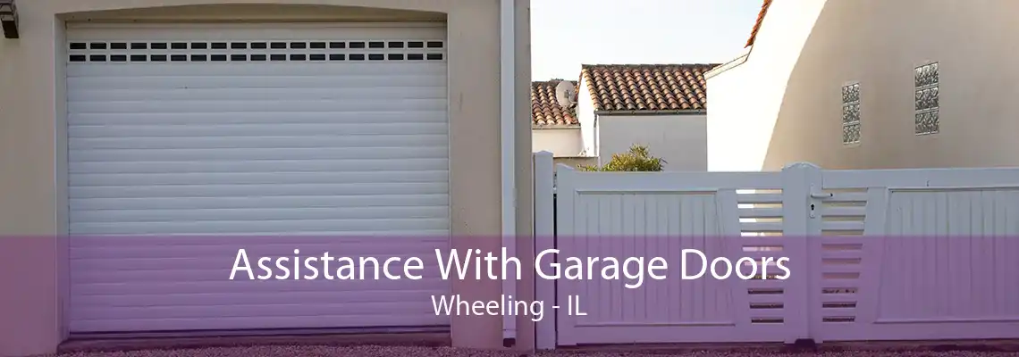 Assistance With Garage Doors Wheeling - IL