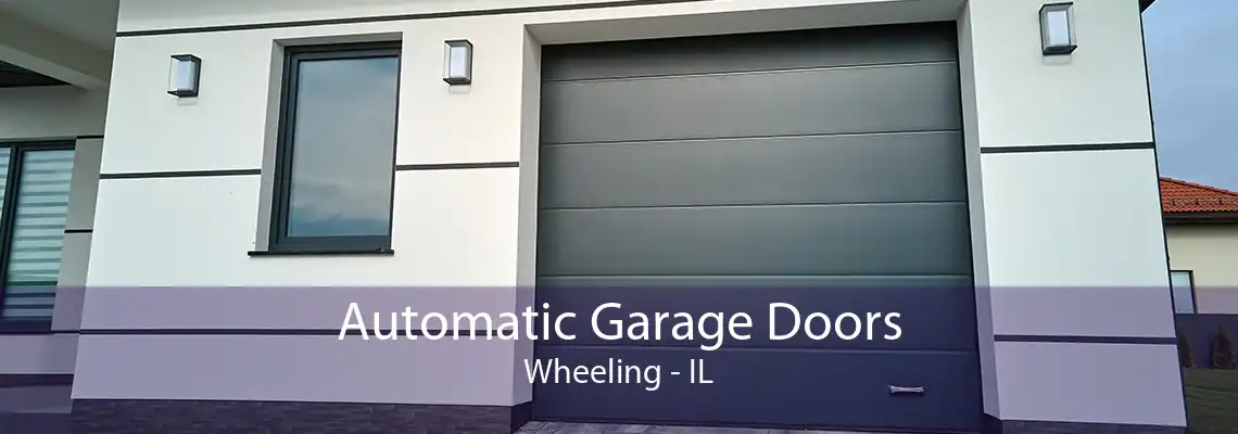 Automatic Garage Doors Wheeling - IL