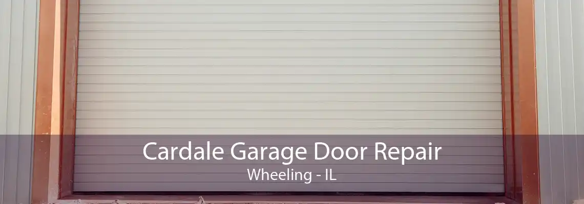 Cardale Garage Door Repair Wheeling - IL