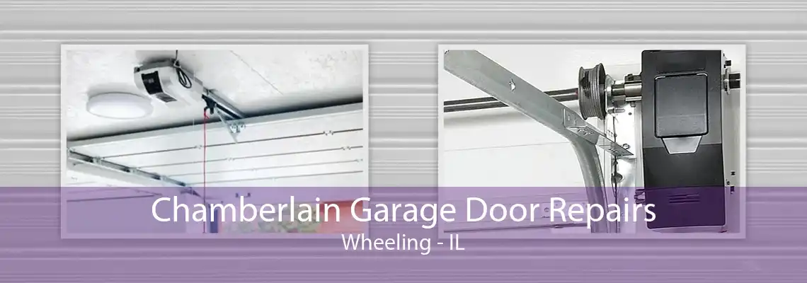 Chamberlain Garage Door Repairs Wheeling - IL