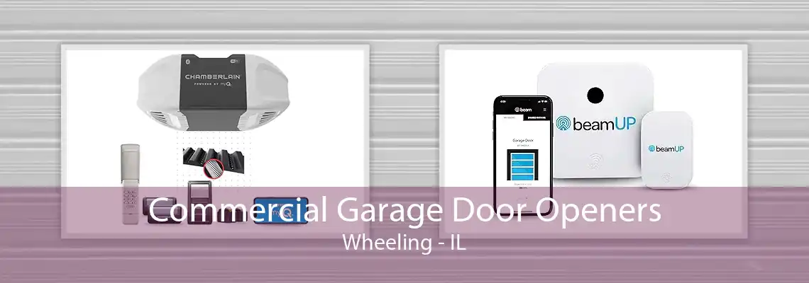 Commercial Garage Door Openers Wheeling - IL