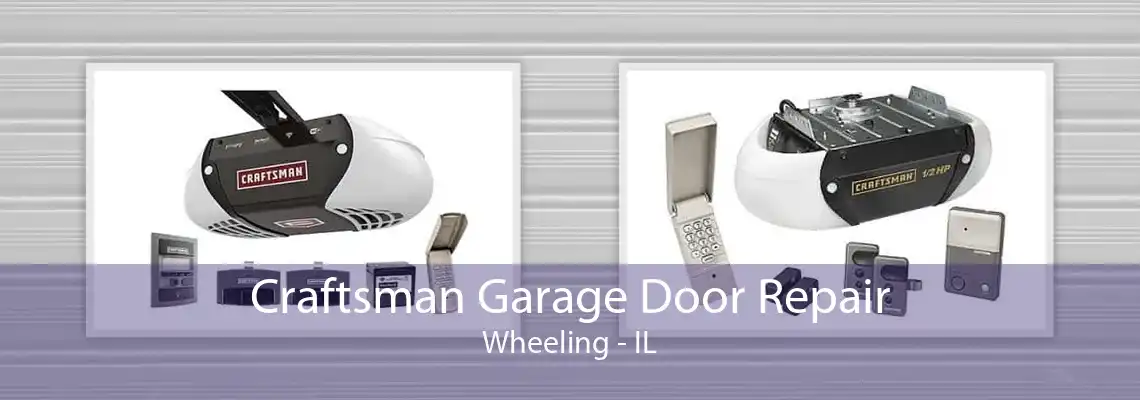 Craftsman Garage Door Repair Wheeling - IL