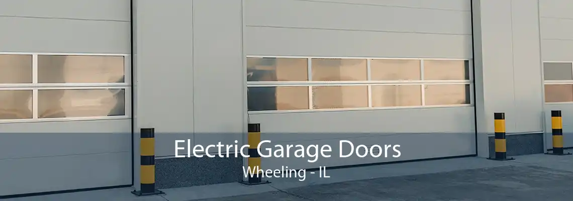 Electric Garage Doors Wheeling - IL