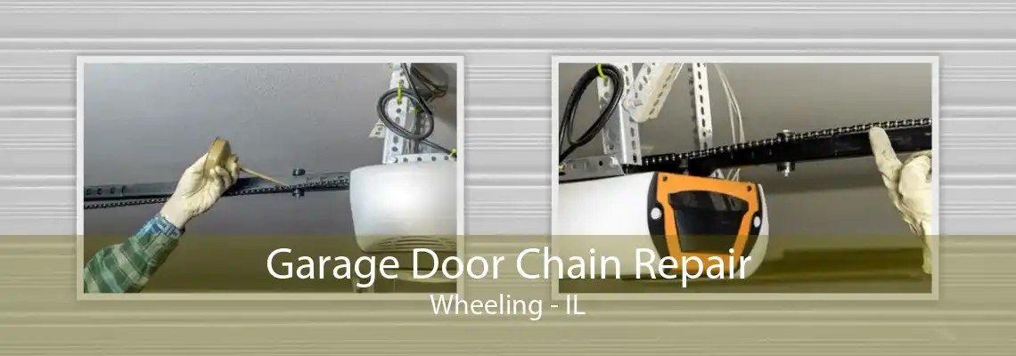 Garage Door Chain Repair Wheeling - IL