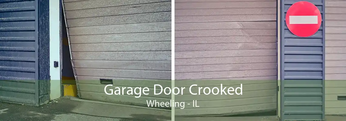 Garage Door Crooked Wheeling - IL