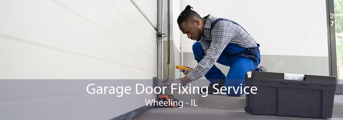 Garage Door Fixing Service Wheeling - IL