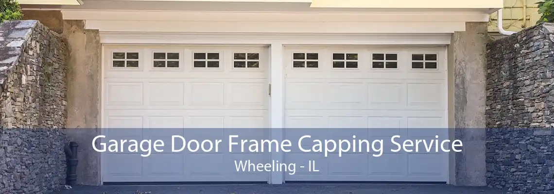 Garage Door Frame Capping Service Wheeling - IL