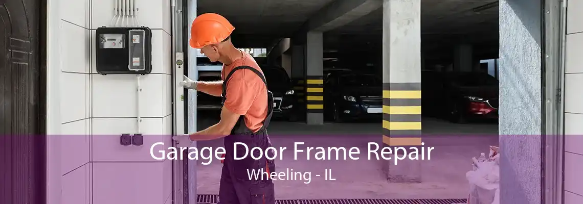 Garage Door Frame Repair Wheeling - IL