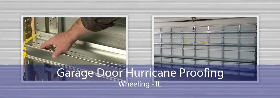 Garage Door Hurricane Proofing Wheeling - IL