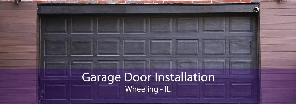 Garage Door Installation Wheeling - IL