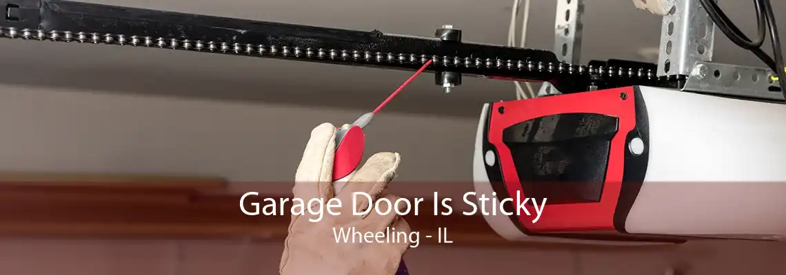 Garage Door Is Sticky Wheeling - IL