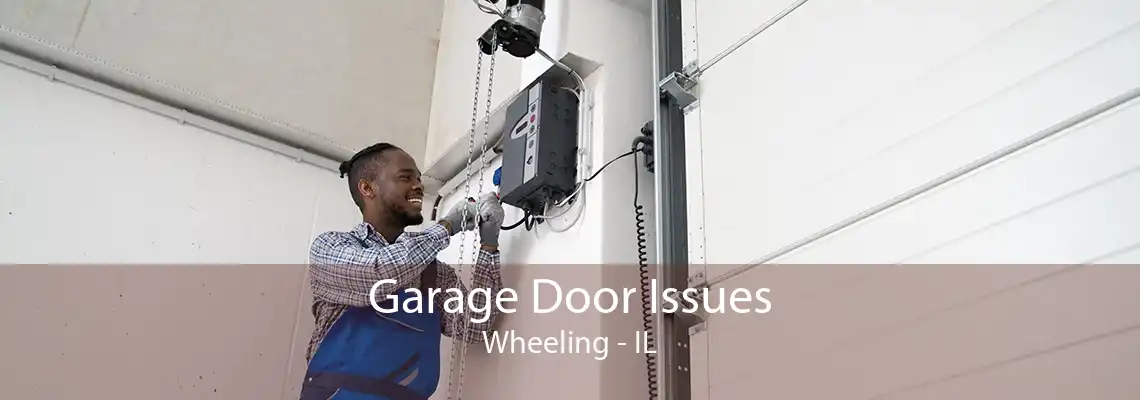 Garage Door Issues Wheeling - IL