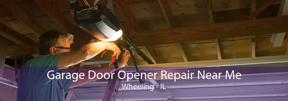 Garage Door Opener Repair Near Me Wheeling - IL