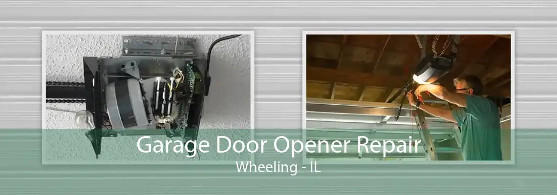 Garage Door Opener Repair Wheeling - IL