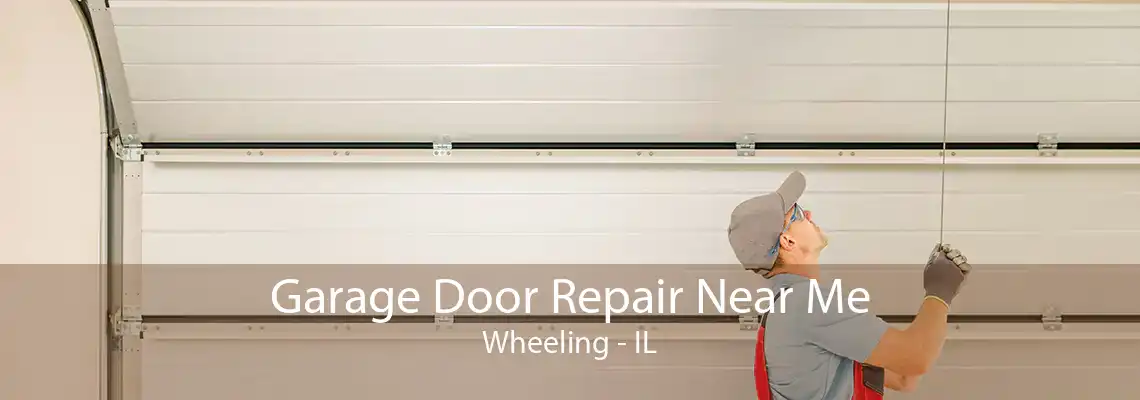 Garage Door Repair Near Me Wheeling - IL