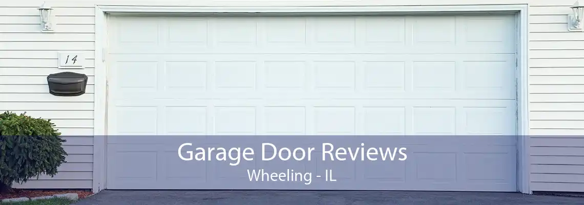 Garage Door Reviews Wheeling - IL