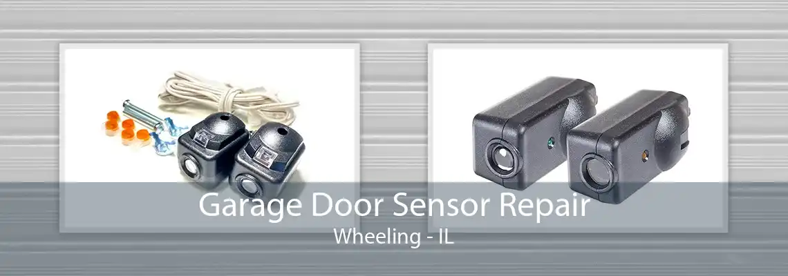 Garage Door Sensor Repair Wheeling - IL