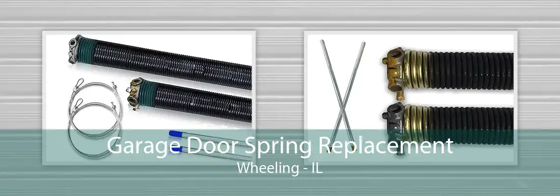 Garage Door Spring Replacement Wheeling - IL