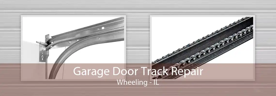 Garage Door Track Repair Wheeling - IL