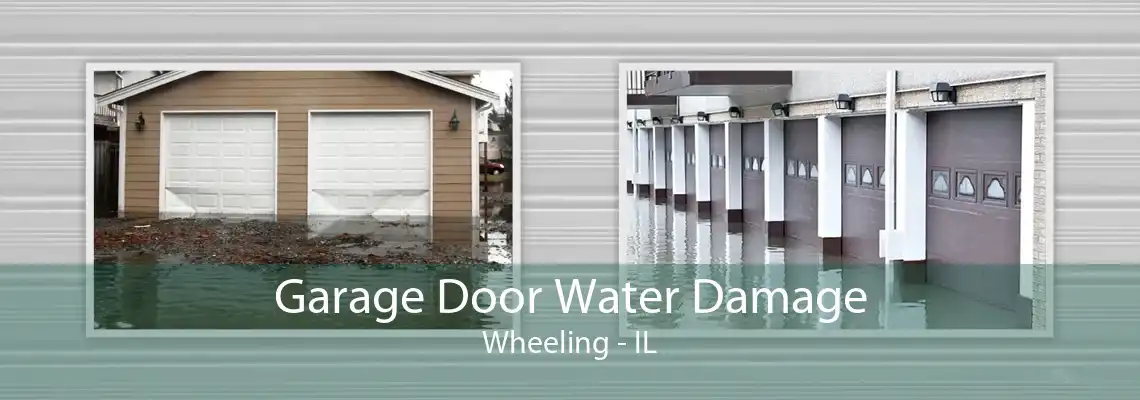 Garage Door Water Damage Wheeling - IL