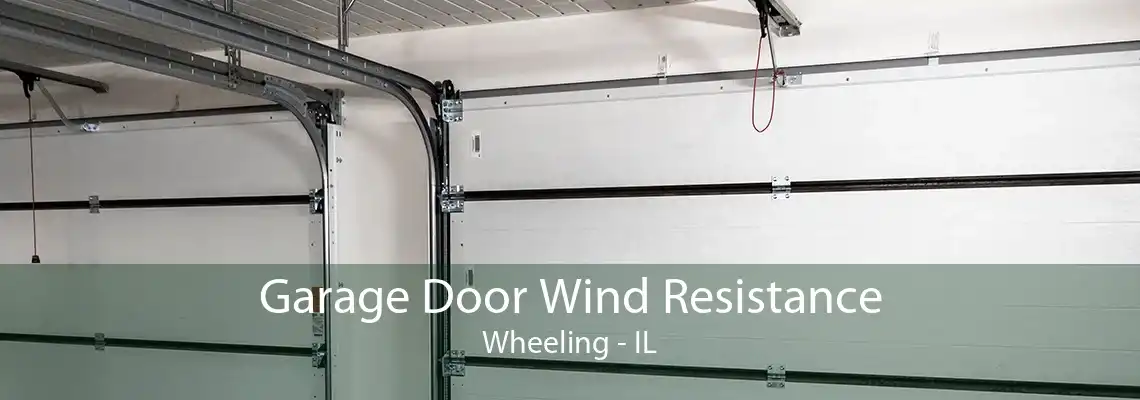 Garage Door Wind Resistance Wheeling - IL