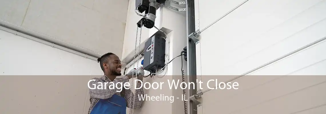 Garage Door Won't Close Wheeling - IL