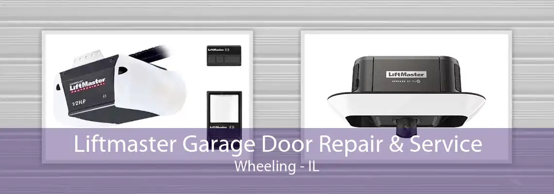 Liftmaster Garage Door Repair & Service Wheeling - IL