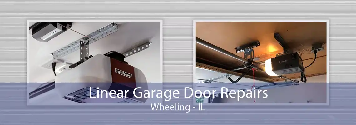 Linear Garage Door Repairs Wheeling - IL