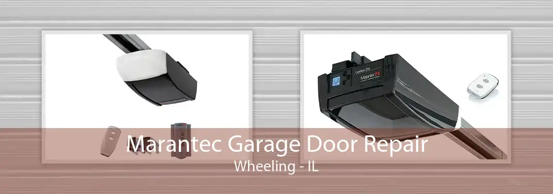 Marantec Garage Door Repair Wheeling - IL