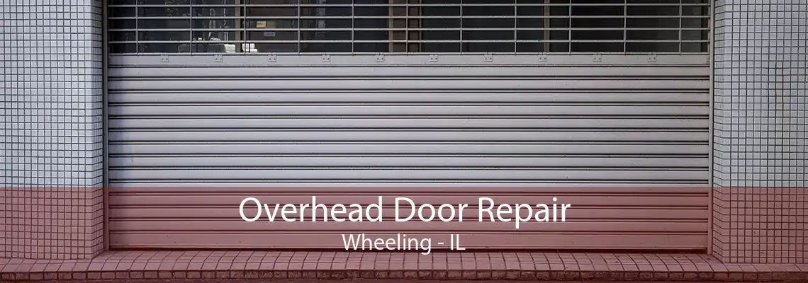 Overhead Door Repair Wheeling - IL