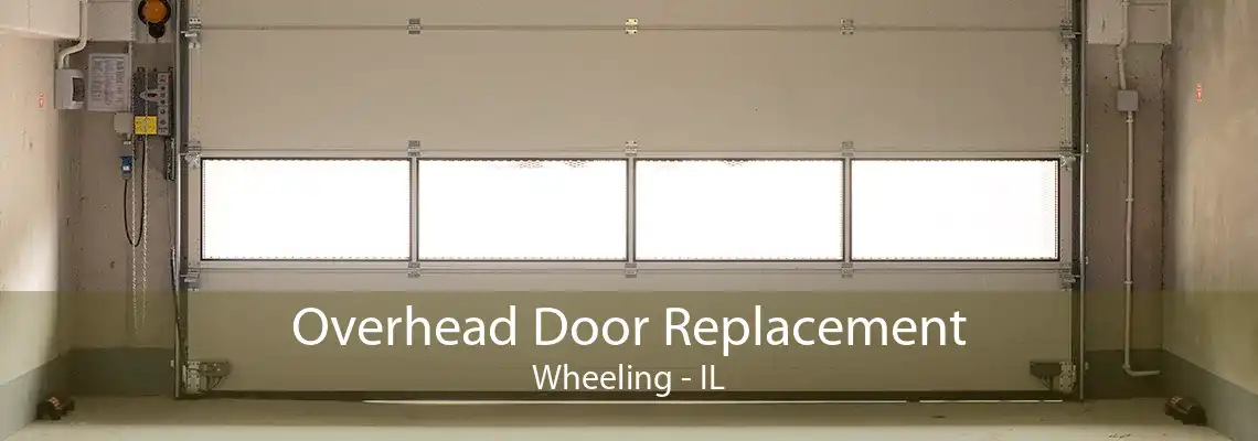 Overhead Door Replacement Wheeling - IL