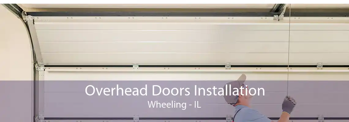 Overhead Doors Installation Wheeling - IL