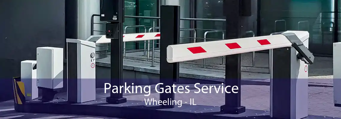 Parking Gates Service Wheeling - IL