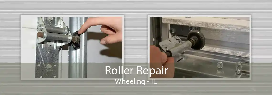 Roller Repair Wheeling - IL