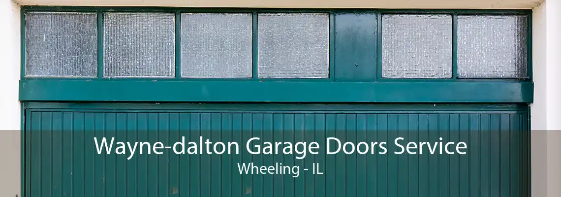 Wayne-dalton Garage Doors Service Wheeling - IL